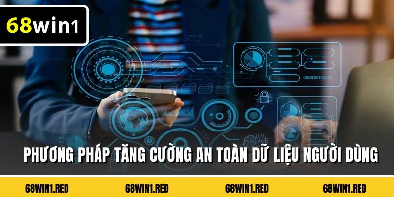 Phương pháp tăng cường an toàn dữ liệu người dùng